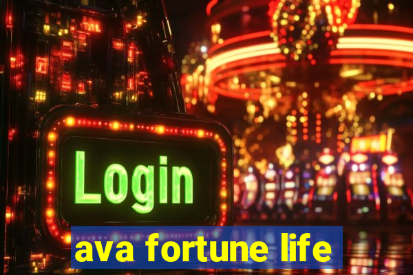ava fortune life